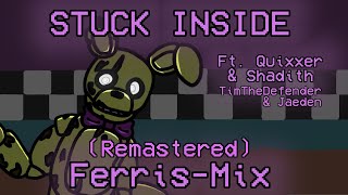 Stuck Inside FerrisMix Remastered Ft Quixxer Shadith TimTheDefender amp Jaeden  FNaF Remix [upl. by Karolyn974]