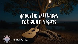 Best Acoustic Serenades for Quiet Nights [upl. by Jennette646]