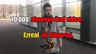 10000 Aboneye Özel Video Kerem Kobanbay Ezreal ile Röportaj l Quaxanos l [upl. by Doowrehs]