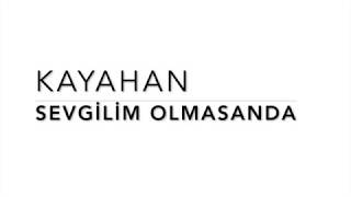 Kayahan  Sevgilim Olmasanda [upl. by Nataniel]