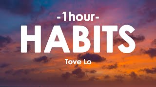 Tove Lo  Habits Stay High 1HOURLyrics [upl. by Ydnys806]