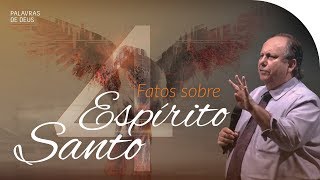 4 FATOS SOBRE O ESPÍRITO SANTO  Palavras de Deus  Lamartine Posella [upl. by Lolanthe]