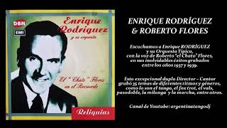 ENRIQUE RODRÍGUEZ amp ROBERTO quotEL CHATOquot FLORES EN EL RECUERDO  TANGO FOXTROT VALS PASO DOBLE ETC [upl. by Huntley772]