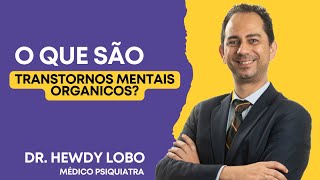 O que são Transtornos Mentais Orgânicos [upl. by Yeznil91]