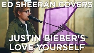 Ed Sheeran covers Justin Biebers Love Yourself Live  KISS Presents [upl. by Lisbeth]