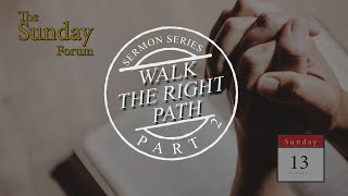 101324 Sermon Series  Walk the Right Path  Part 2  The Sunday Forum [upl. by Zoilla188]