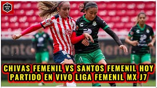 CHIVAS FEMENIL VS SANTOS FEMENIL PARTIDO EN VIVO JORNADA 7 LIGA MX FEMENIL CLAUSURA 2024 [upl. by Thgiwed]