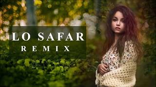 Lo Safar Chillout Mix  DJ NONIE  Latest Hindi Remix Song [upl. by Sammer]