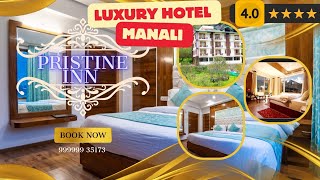 Best luxury hotel in manali  Best 4 Star hotel PRISTINE INN MANALI  Manali Luxury Stay [upl. by Gillead435]