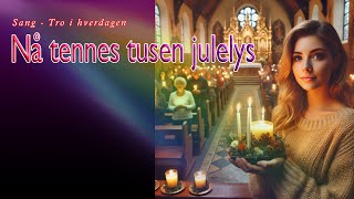 Nå tennes tusen julelys  Sang  Tro i hverdagen [upl. by Yla]