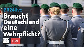 quotKriegstüchtigquot werden Braucht Deutschland wieder eine Wehrpflicht  BR24live [upl. by Carmencita]