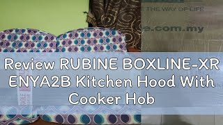 Review RUBINE BOXLINEXR ENYA2B Kitchen Hood With Cooker Hob Gas Stove Masak Dapur Penyedut Asap Da [upl. by Eenyaj]