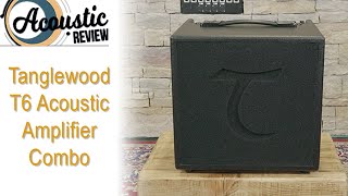 Reviewed  Tanglewood T6 Acoustic Amplifier Combo  Full Review amp Demo [upl. by Idnaj]