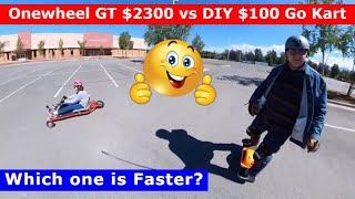 Onewheel GT 2300 vs Homemade DIY 100 Go Kart which one is faster 😉👍 [upl. by Raina]