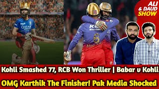 OMG Karthik Heroice RCB Won Thriller  Kohli Smashed 77 Shocked Pak Media  Babar v Kohli [upl. by Moffat138]