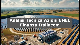 Analisi Tecnica AZIONI ENEL e Prospettive 2025  2027 [upl. by Wendelin]