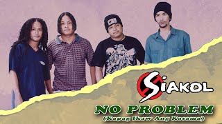 NO PROBLEM Kapag Ikaw Ang Kasama  Siakol Lyric Video [upl. by Letnwahs]