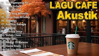 LAGU CAFE POPULER 2024 AKUSTIK CAFE SANTAI 2024 Full Album AKUSTIK LAGU INDONESIA 2024283 [upl. by Eiznyl]