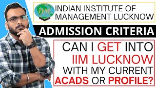 Can I get into IIM Lucknow with My Current Academics or Profile  IIM Lucknow New Admission Criteria [upl. by Yuk]