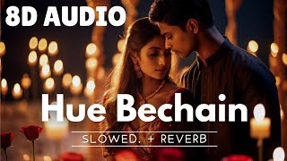 Hue Bechain Pehli baar Slowed reverb 8D Audio Song [upl. by Spracklen35]