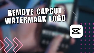 ⚡️ GUIDE How to remove Capcut watermark logo  capcut app watermark remove   Full Tutorial [upl. by Oeak]