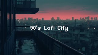 90s Lofi City 🌃 Rainy Lofi Hip Hop  Chill Beats To Relax  Study To [upl. by Eldrida586]