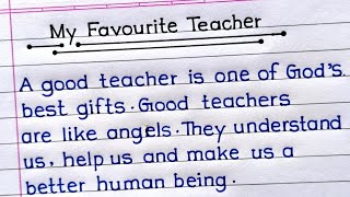 Write an Essay on My Favourite Teacher in English  My Favourite Teacher Essay Writing [upl. by Asp678]