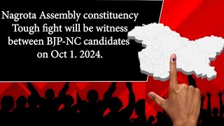 Nagrota Assembly constituency Tough fight will be witness between BJPNC candidates on Oct 1 2024 [upl. by Giraud]