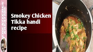 Smokey chicken Tikka handi TheKitchenkreations95 [upl. by Garlen]