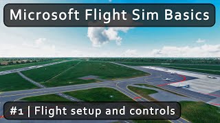 Tutorial part 1 Flight setup and cameraplane controls ✈ Microsoft Flight Sim basics [upl. by Notlef212]