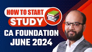 How to Start Study CA Foundation June 24  CA Foundation June 2024 Strategy  How to Prepare CA Fond [upl. by Flemming]