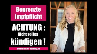 Begrenzte Impfpflicht ACHTUNG Nicht selbst kündigen [upl. by Marillin]