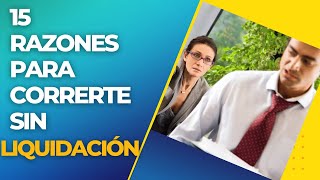 15 Razones por las que pueden despedirte sin Liquidación [upl. by Dyol445]