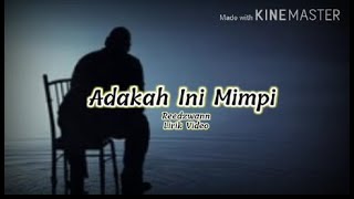 Adakah ini mimpiReedzwannLirik Video [upl. by Lede]