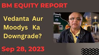 BM Equity Report  Vedanta Aur Moodys Ka Downgrade [upl. by Noremak]