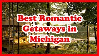 5 Best Romantic Getaways in Michigan  Love is Vacation [upl. by Lebazej]