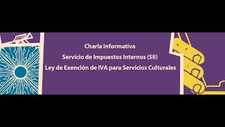 Charla informativa del SII sobre la Ley de Exención de IVA para Servicios Culturales [upl. by Yrotciv]