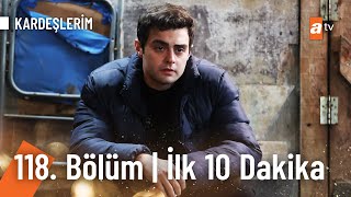 Kardeşlerim 118 Bölüm  İlk 10 Dakika [upl. by Osei]