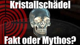 Kristallschädel  Fakt oder Mythos [upl. by Itsirc934]