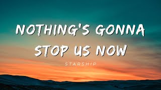 Starship  NOTHINGS GONNA STOP US NOW Lyrics [upl. by Gnen888]