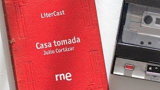 Casa tomada Julio Cortázar  LiterCast  RNE [upl. by Ora592]