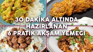 BU TARİFLERİ YAPMASI KISA SÜRÜYOR ✅ 30 Dakika Altında Hazırlanan 6 Pratik Akşam Yemeği Tarifi ⏲ [upl. by Ainet]