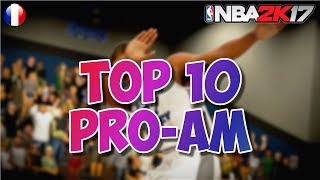 NBA2K17  TOP10 PROAM 2 2K18 ON ARRIVE [upl. by Ahsitahs543]