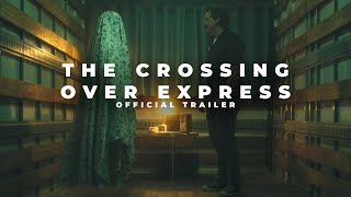 The Crossing Over Express Official Trailer [upl. by Eamon86]