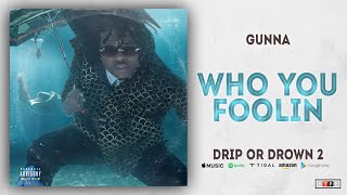 Gunna  Who You Foolin Drip or Drown 2 [upl. by Armin658]