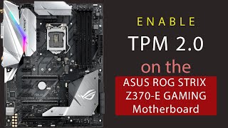 How to Enable TPM on the ASUS ROG STRIX Z370E GAMING Motherboard [upl. by Akcirederf852]