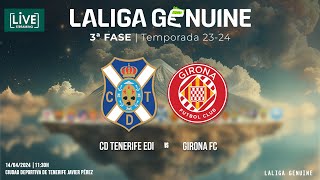 LALIGA GENUINE I CD Tenerife EDI  Girona FC 144 1130 horas I FundaciónCDT [upl. by Hospers390]