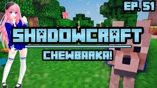 Chewberka  ShadowCraft  Ep 51 [upl. by Yttig]