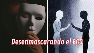 DESENMASCARANDO al EGO y DESCUBRIENDO a tu YO [upl. by Lyontine576]