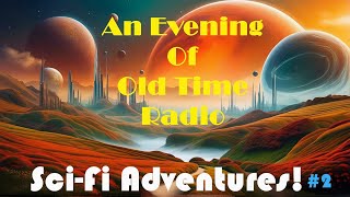 All Night Old Time Radio Shows  Sci Fi Adventures 2  Classic Science Fiction Radio Shows [upl. by Ahtibbat58]